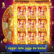 super loto jogo do bicho